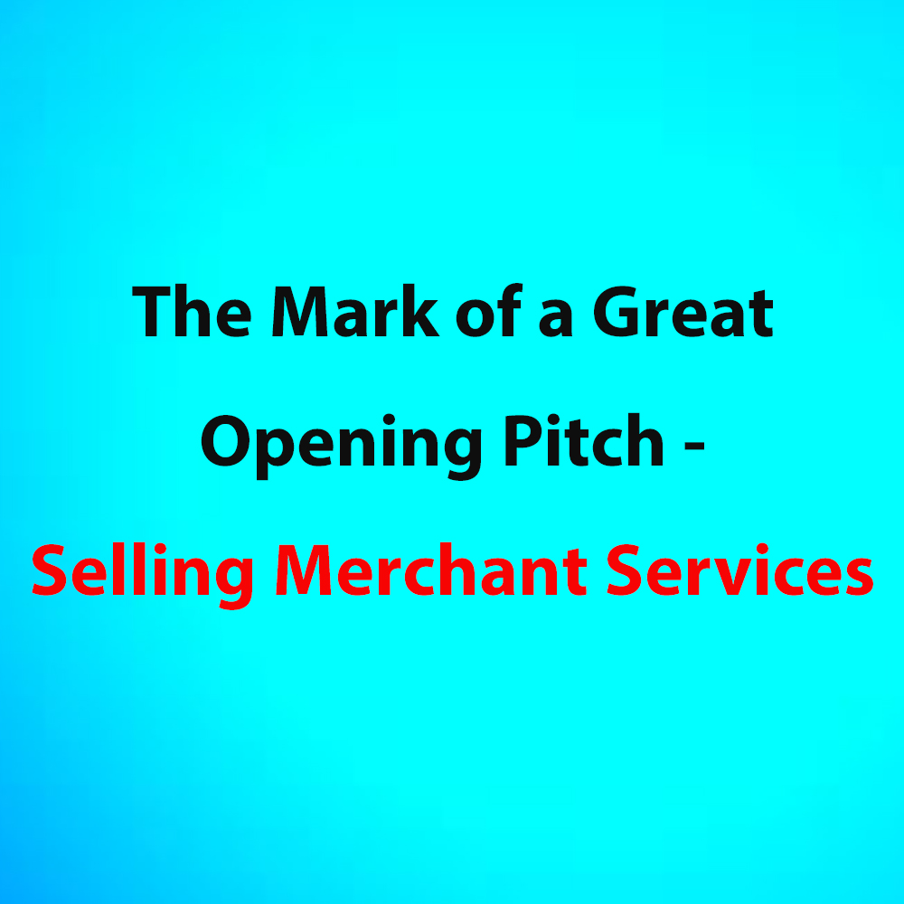 the-mark-of-a-great-opening-pitch-selling-merchant-services-ccsalespro